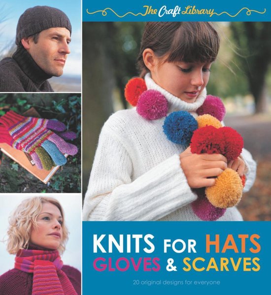 The Craft Library - The Craft Library: Knits for Hats, Glove ... - cover