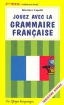 Jouez Avec LA Grammaire Francaise 3eme Niveau