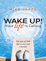 Wake Up! Your Life Is Calling