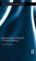 Routledge Studies in International Business and the World Economy - Big Business and Brazil's Economic Reforms