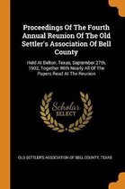 Proceedings of the Fourth Annual Reunion of the Old Settler's Association of Bell County