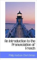 An Introduction to the Pronunciation of French