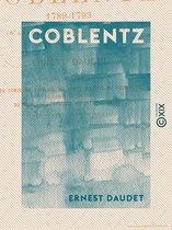 Coblentz - Histoire de l'émigration (1789-1793)