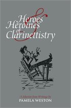 Heroes and Heroines of Clarinettistry