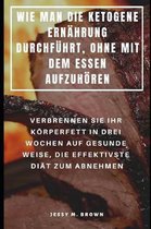 Wie Man Die Ketogene Ern hrung Durchf hrt, Ohne Mit Dem Essen Aufzuh ren