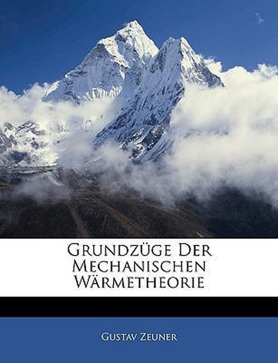Grundzuge Der Mechanischen Warmetheorie