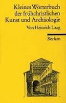 Kleines Wörterbuch der frühchristlichen Kunst und Archäologie