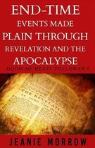 End-time events made plain through Revelation and the Apocalypse -Large Print