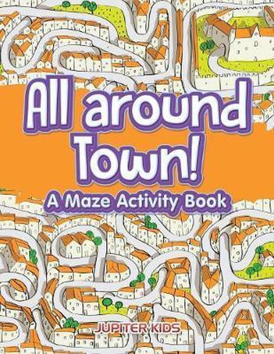 All around Town! A Maze Activity Book - cover