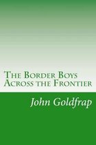 The Border Boys Across the Frontier