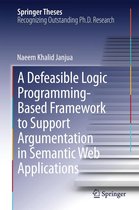 Springer Theses - A Defeasible Logic Programming-Based Framework to Support Argumentation in Semantic Web Applications