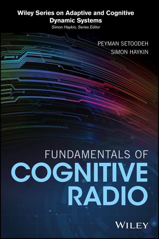 Adaptive and Cognitive Dynamic Systems: Signal Processing, Learning, Communications and Control - Fundamentals of Cognitive Radio