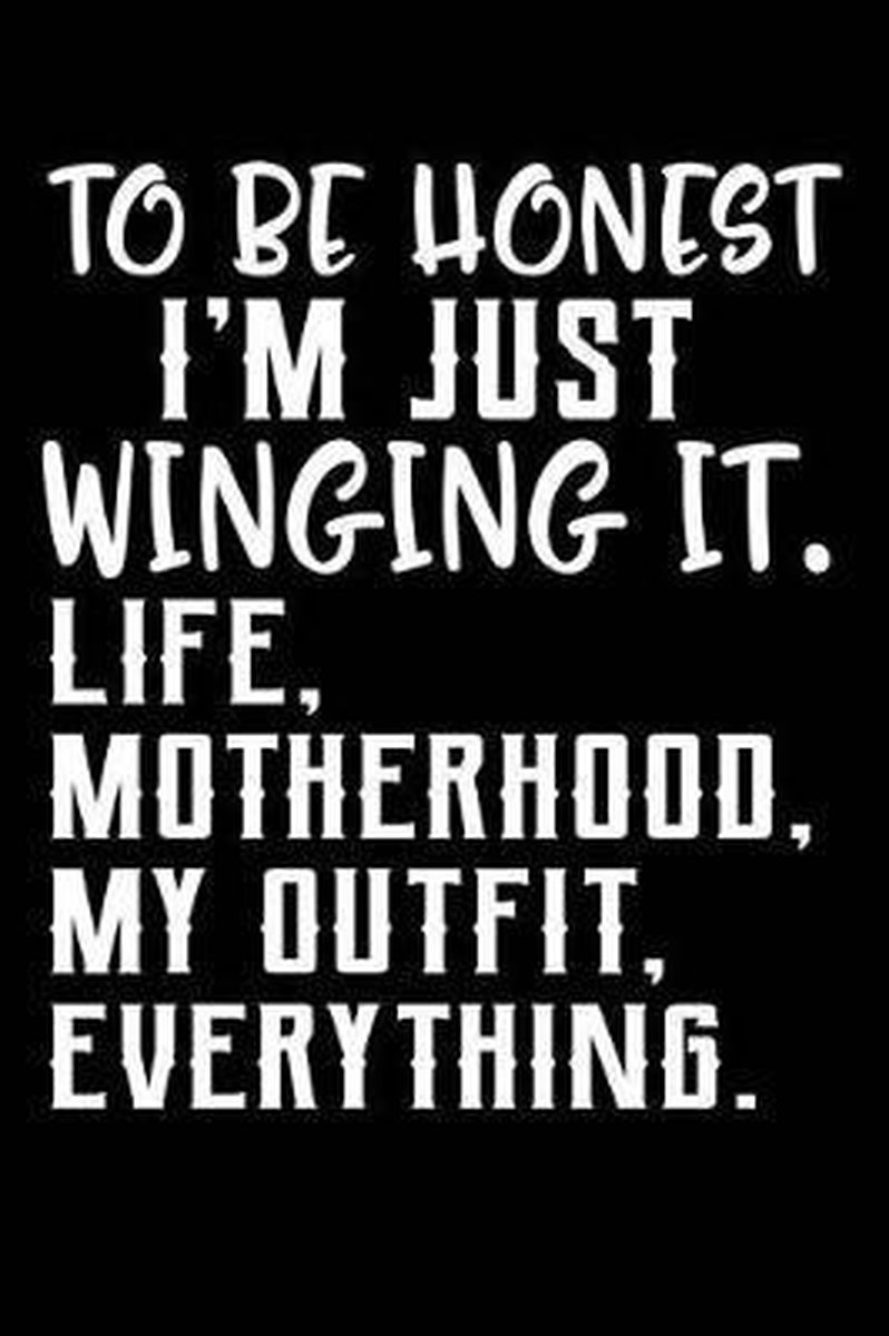 Bol Com To Be Honest I M Just Winging It Life Motherhood My Outfit Everything Matt