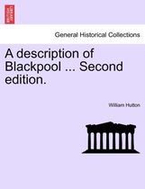 A Description of Blackpool ... Second Edition.