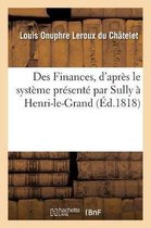 Des Finances, d'Apr�s Le Syst�me Pr�sent� Par Sully � Henri-Le-Grand