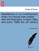 Meditations in My Confinement When My House Was Visited with the Sickness