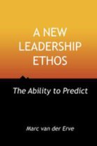 A NEW LEADERSHIP ETHOS - The Ability to Predict