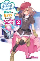 High School Prodigies Have It Easy Even in Another World! (light novel) 2 - High School Prodigies Have It Easy Even in Another World!, Vol. 2 (light novel)
