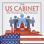 The US Cabinet : The President's Top Advisors - Government Lessons for Kids Children's Government Books