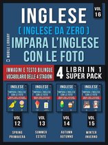 Foreign Language Learning Guides - Inglese ( Inglese da Zero ) Impara L’Inglese Con Le Foto (Vol 16) Super Pack 4 Libri in 1