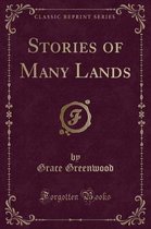 Stories of Many Lands (Classic Reprint)