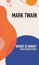 What is Man? and Other Essays