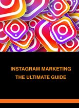 INSTAGRAM MARKETING THE ULTIMATE GUIDE
