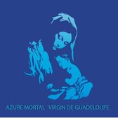 Azure Mortal - Virgin De Guadeloupe (CD)