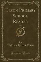 Elson Primary School Reader, Vol. 3 (Classic Reprint)