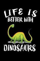 Life Is Better With Dinosaurs