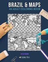 Brazil & Maps: AN ADULT COLORING BOOK: Brazil & Maps - 2 Coloring Books In 1