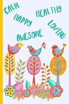 Birds of a Feather: Calm, Happy, Healthy, Loving, Awesome: College Ruled Notebook