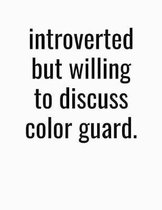 Introverted But Willing To Discuss Color Guard