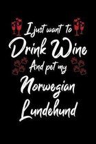 I Just Wanna Drink Wine And Pet My Norwegian Lundehund