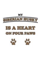 My Siberian Husky is a heart on four paws: Notizbuch, Notizheft, Notizblock - Geschenk-Idee f�r Hunde-Halter - Karo - A5 - 120 Seiten