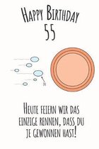 Happy Birthday 55 Heute feiern wir das einzige Rennen, dass du je gewonnen hast: Liniertes Notizbuch I Gru�karte f�r den 55. Geburtstag I Perfektes Ge