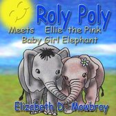 Roly Poly Meets Ellie The Pink Baby Girl Elephant