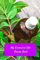 My Essential Oils Recipe Book: Record Most Used Blends Scents: Aromatherapy Lovers