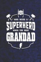 Who Needs A Superhero When You Have Grandad: Family life Grandpa Dad Men love marriage friendship parenting wedding divorce Memory dating Journal Blan