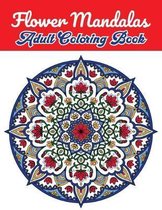 Flower Mandalas Adult Coloring Book