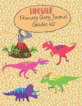 Dinosaur Primary Story Journal Grades K-2: Half Page Lined Paper with Drawing Space Letter Page, Learn To Write and Draw Journal for Kids