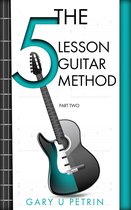 The 5 Lesson Method 2 - The 5 Lesson Guitar Method - Part Two