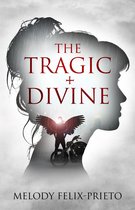 THE TRAGIC + DIVINE 1 - THE TRAGIC + DIVINE