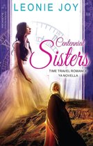Centennial Sisters: YA Time Travel Romance Novella