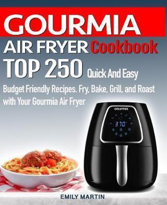 GOURMIA AIR FRYER Cookbook, Emily Martin 9781687327055 Boeken