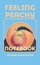 Feeling Peachy Notebook: For Sweet & Fruity Notes