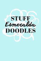 Stuff Esmeralda Doodles: Personalized Teal Doodle Sketchbook (6 x 9 inch) with 110 blank dot grid pages inside.