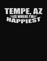 Tempe AZ Is Where I'm Happiest: College Ruled Composition Notebook
