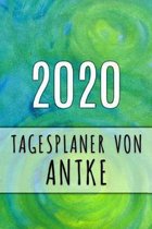 2020 Tagesplaner von Antke: Personalisierter Kalender f�r 2020 mit deinem Vornamen