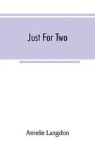 Just for two; a collection of recipes designed for two persons